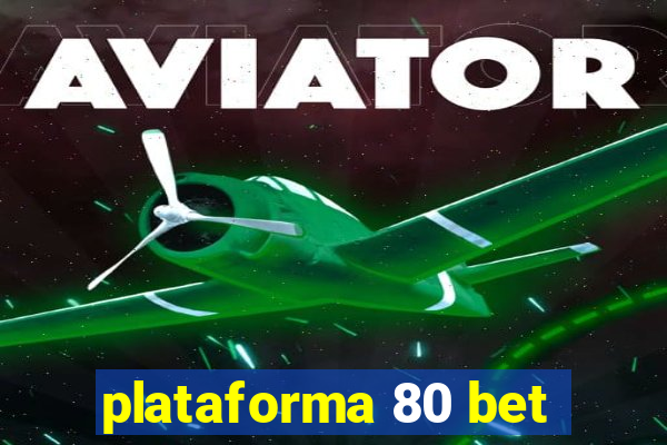 plataforma 80 bet